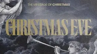 Good News and Great Joy | Christmas Eve | The Angles and Shepherds