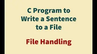 C Program to Write a Sentence to a File | Program Clips