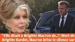 &ldquo;Elle disait &agrave; Brigitte Macron&rdquo; : Mort de Brigitte Bardot, Macron brise le silence sur leur relation