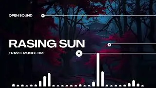 🎶 Royalty-Free EDM Travel Music | No Copyright Soundtrack for YouTube ✈️🌍