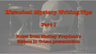 WRITING HISTORICAL MYSTERY: Shelley Freydont's Tips Part 1