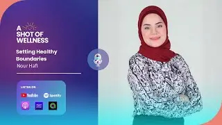 Ep 50 - Setting Healthy Boundaries with Nour Hafi