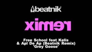 Grey Goose - Free School, Apl De Ap & Kelis - Beatnik Remix (Beatnik are DJ Nikki & Statis)