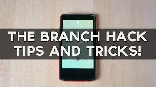 The Branch Hack, Tips and Tricks!