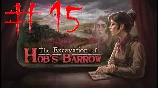 The Excavation of Hob's Barrow Gameplay #15 | This Is Getting Nowhere