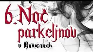 6. Noč parkeljnov v Goričanah
