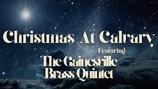 Christmas At Calvary | The Gainesville Brass Quintet