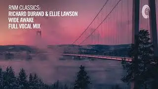 VOCAL TRANCE CLASSICS: Richard Durand & Ellie Lawson - Wide Awake (Full Vocal Mix) [RNM CLASSICS]