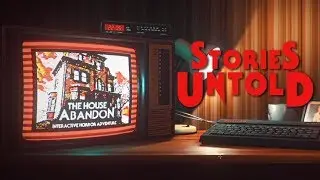 Страшное чтиво - Stories Untold (House Abandon)