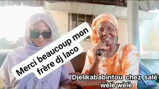 DJELIKABABINTOU  CHEZ  SALÉ WÈLÈ WÈLÈ 