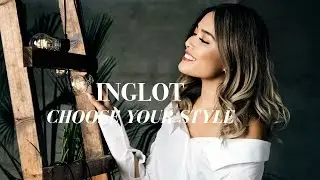 INGLOT: CHOOSE YOUR STYLE