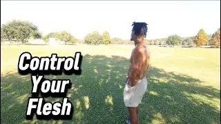 If You Can&rsquo;t Control Your Flesh, You&rsquo;re Not Ready For Purpose 
