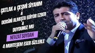 NEVZAT SOYDAN -  4 TÜRKÜ BİR ARADA  /  ÇATLAK-ÇEŞMİ SİYAHIM-DERSİNİ ALMIŞTA EDİYOR EZBER-DUYDUNUZ MU