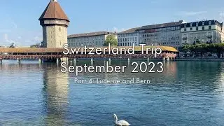 Switzerland Trip 2023 Vlog 4 | Old Towns of Lucerne and Bern | Kapellbrücke | Bern Bear Park