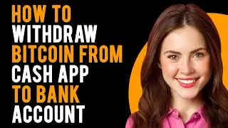 How to Withdraw Bitcoin From Cash App to Bank Account (Cash App Tutorial)