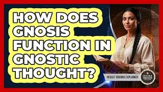 How Does Gnosis Function In Gnostic Thought?