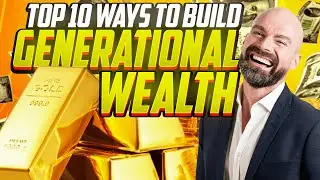 Top Ten Ways to Build Generational Wealth in 2022 | How to Build Generational Wealth