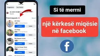 Si t&euml; merrni k&euml;rkes&euml; p&euml;r miq&euml;si n&euml; facebook 2024 | Merrni ndjek&euml;s t&euml; pakufizuar n&euml; Facebook