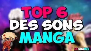 TOP 6 DES SON MANGA !
