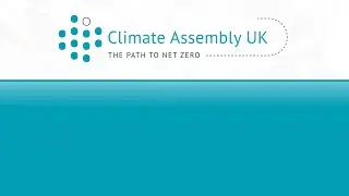 Climate Assembly UK - Saturday 2nd May (Weekend 5)