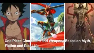 One Piece Characters and Weapons Based on Myth, Fiction and Real Life