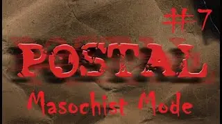 POSTAL 1 Hardest Difficulty Ep #7