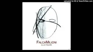 07 - FalcaMilioni & Le Figure - Avere trent'anni