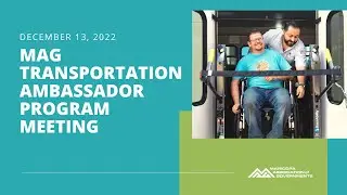 MAG Transportation Ambassador Program 12/13/2022 Meeting