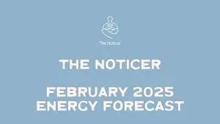 THE NOTICER- FEBRUARY ENERGY FORECAST