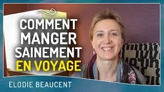 Comment manger sainement EN VOYAGE