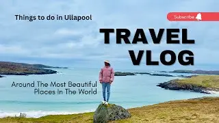 Magnificent destination we discovered || Things to do in Ullapool|| Gaelic language😱|| Day 1 || E27