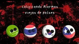 Calificando Alarmas viejas de Países #humor #countryballs #alarmas
