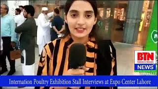 Internation Poultry Exhibition Stall Interviews at Expo Center Lahore  by BTN NEWS Lahore PAKISTAN