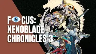 Focus sur XENOBLADE CHRONICLES 3 - Le triptyque se referme en beauté sur Switch !