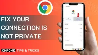Your Connection Is Not Private Android Mobile Google Chrome - (Fix)