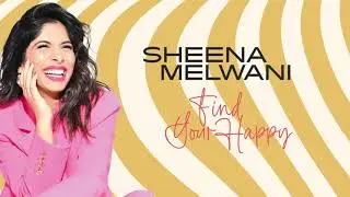 Sheena Melwani | Find Your Happy (Official Lyric Video)