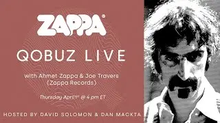 Qobuz Live with Ahmet Zappa and Joe Travers