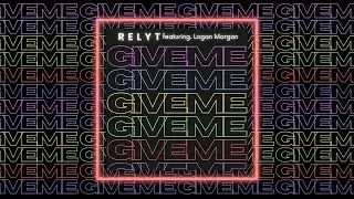 Relyt, Logan Morgan - Give Me (Official Visualiser)
