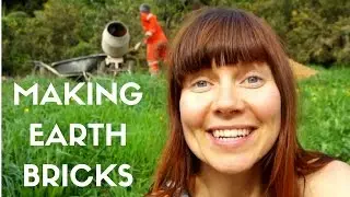 OFF GRID YURT LIFE - MAKING EARTH BRICKS