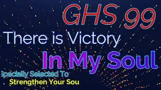 GHS 99 - There is Victory in My Soul