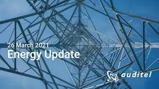 Energy Update for 26 March 2021