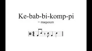 ke-bab-bi-komp-pi, kebab-komppi, maqsoum rhythm
