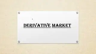 Derivatives Market and Participants of Derivative Market