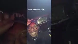 When Rod Wave said...