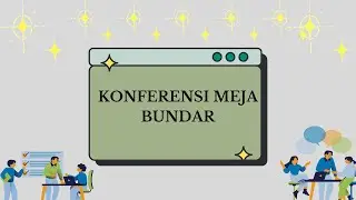 KONFERENSI MEJA BUNDAR [ PRESENTASI KELOMPOK ]