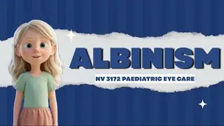 NV3172 PAEDIATRIC EYE CARE [VIDEO PRESENTATION - ALBINISM]
