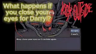 Look Outside - What Happens If You Close Your Eyes For Darryl?