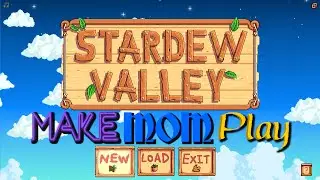 Make Mom Play: Stardew Valley