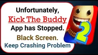 How To Fix Unfortunately, Kick The Buddy App has stopped | Keeps Crashing Problem in Android