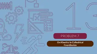 Dynamics Tutorials - Chapter 13 - Problem On Kinetics in Cylindrical Coordinates